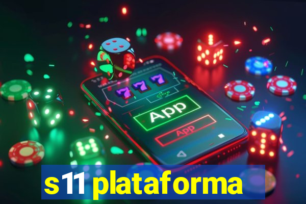 s11 plataforma